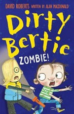 Dirty Bertie : Zombie/ by David Roberts ; written by Alan MacDonald.