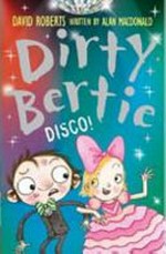 Dirty Bertie : Disco! / by Alan MacDonald ; illustrations, David Roberts.
