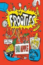 The frooties, Bad apple / [Graphic novel] by Hil and Joshie
