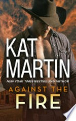 Against the fire: The Raines of Wind Canyon Series, Book 2. Kat Martin.