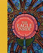 The Eagle Inside / by Jack Manning Bancroft ; illustrated by Bronwyn Bancroft.