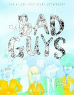 The bad guys: Vol. 10, The baddest day ever / [Graphic novel] by Aaron Blabey