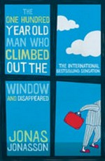 The one hundred year old man who climbed out the window and disappeared / by Jonas Jonasson.