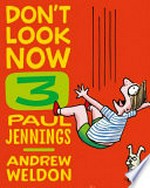 Don't look now : Book three / by Paul Jennings and Andrew Weldon.
