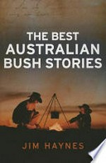 The best Australian bush stories / by Jim Haynes.