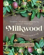 Milkwood : real skills for down-to-earth living / by Kirsten Bradley and Nick Ritar.