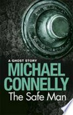 The safe man: Michael Connelly.