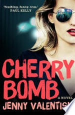 Cherry bomb: A Novel. Jenny Valentish.