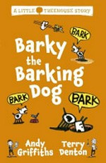 Barky the barking dog / by Andy Griffiths