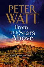 From the stars above / by Peter Watt.