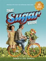 That sugar guide / by Damon and Zoe Gameau.