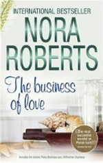 The business of love / by Nora Roberts.