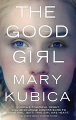 The good girl / by Mary Kubica.