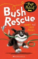 Bush rescue / by Darrel and Sally Odgers ; illustrated by Janine Dawson.