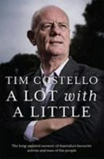 A lot with a little / by Tim Costello.