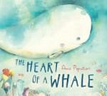 The heart of a whale / by Anna Pignataro.