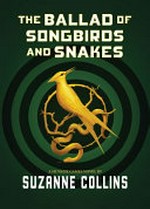 The ballad of songbirds and snakes / by Suzanne Collins.