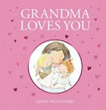 Grandma loves you / by Anne Pignataro.