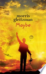 Maybe: Felix and zelda series, book 6. Morris Gleitzman.