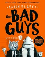The bad guys : Vol. 1 / [Graphic novel] by Aaron Blabey.