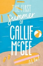 The first summer of Callie McGee / by A.L. Tait.