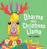 Dharma the Christmas llama / by Matt Cosgrove.