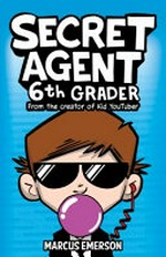 Secret agent 6th grader / by Marcus Emerson and Noah Child.