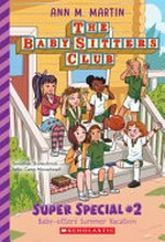 Baby-sitters' summer vacation / by Ann Martin.