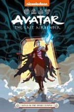 Avatar, the last airbender, 'Azula in the spirit temple' / [Graphic novel] by Faith Erin Hicks ; art, Peter Wartman.