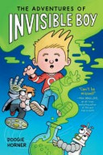 The adventures of invisible boy / [graphic novel] by Doogie Horner.