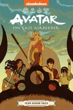 Avatar the Last Airbender: Team Avatar Tales / [Graphic novel] by Faith Erin Hicks.