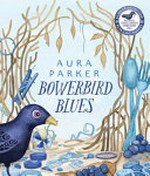 Bowerbird blues / by Aura Parker.
