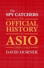 The spy catchers : the official history of ASIO, 1949-1963.