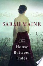 The house between tides / by Sarah Maine.