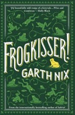 Frogkisser! / by Garth Nix.
