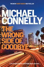 The wrong side of goodbye / by Michael Connelly.
