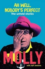 Ah well, nobody's perfect : the untold stories / by Molly Meldrum with Jeff Jenkins.