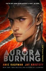 Aurora burning / by Amie Kaufman & Jay Kristoff