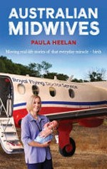 Australian midwives / Paula Heelan.