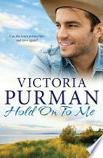 Hold on to me: Victoria Purman.