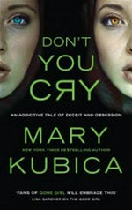 Don't you cry / by Mary Kubica.