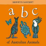 ABC of Australian animals / Bronwyn Bancroft.