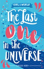 The last one in the universe / by Chrissie Perry.