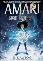 Amari and the night brothers / by B. B. Alston.