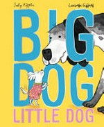 Big Dog Little Dog / Sally Rippin ; [illustrations by] Lucinda Gifford.