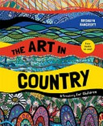 The art in country : a treasury for children / by Bronwyn Bancroft.
