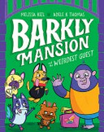 Barkly Mansion : Vol. 1, Barkly Mansion and the Weirdest Guest / [Graphic novel] by Keil, Melissa.