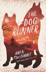 The dog runner / by Bren MacDibble.