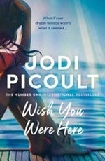 Wish you were here / by Jodi Picoult.