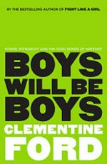 Boys will be boys / by Clementine Ford.